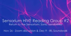 A dark blue slider with a glowing pink audio wave form pattern folding randomly around the image. Text reads: "Sensorium HIVE Reading Group #2. Return to the Sensorium: Sonic Sensibilities. Nov 26 - Zoom discussion & Dec 9 - IRL Soundwalk."